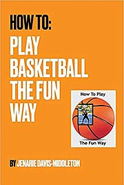 Jenarie Davis-Middleton, a standout basketball player in middle school, high school and college has penned, “How To: Play Basketball the Fun Way,” a 122-page expose accompanied with a host of “how-to” photos divided into 11 chapters and including a page on basketball terminology and a court diagram.