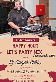 — DJ Christopher “Sugar Chris” Tittle found a way to continue to entertain us during this Cronavirus Pandemic. He will be live for “Happy Hour Party Mix Live” on Facebook on Fridays from 7 p.m. to 10 p.m.