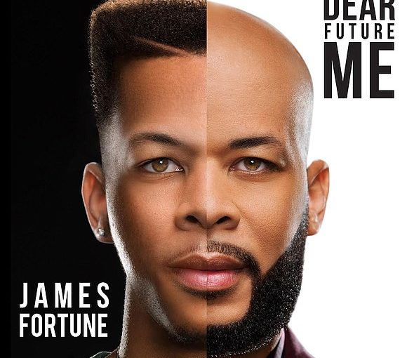 James Fortune releases NEW SONG and cover for upcoming Album DEAR FUTURE ME, Available For Pre-order Now