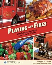 “Playing with Fires: Firehouse Recipes and their Chefs” is available on amazon.com