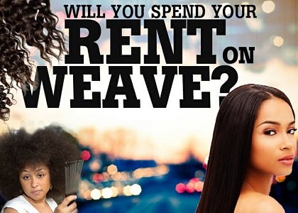 Will you spend your rent on weave?